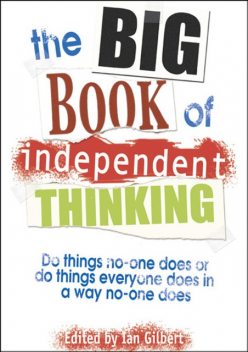 The Big Book of Independent Thinking, Ian Gilbert