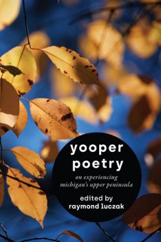 Yooper Poetry, Raymond Luczak