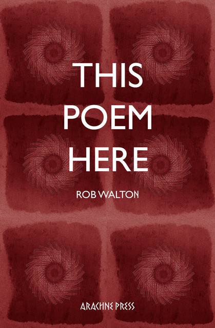 This Poem Here, Rob Walton