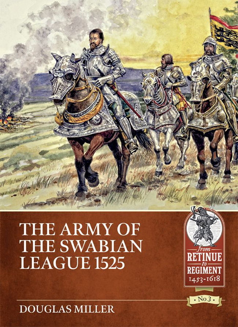 The Army of the Swabian League 1525, Douglas K. Miller