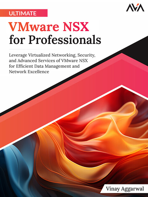 Ultimate VMware NSX for Professionals, Vinay Aggarwal