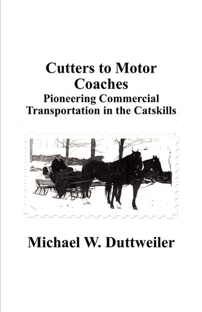 Cutters to Motor Coaches, Michael W.Duttweiler