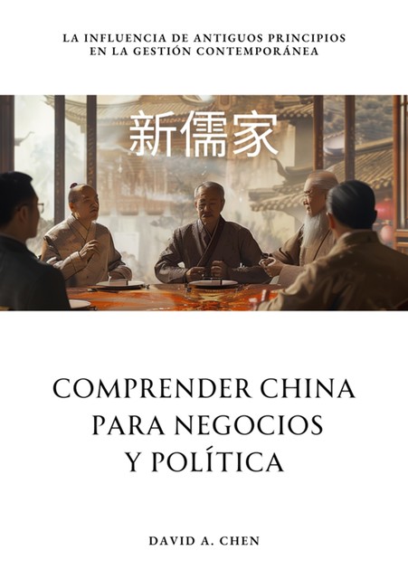 Comprender China para Negocios y Política, David A. Chen