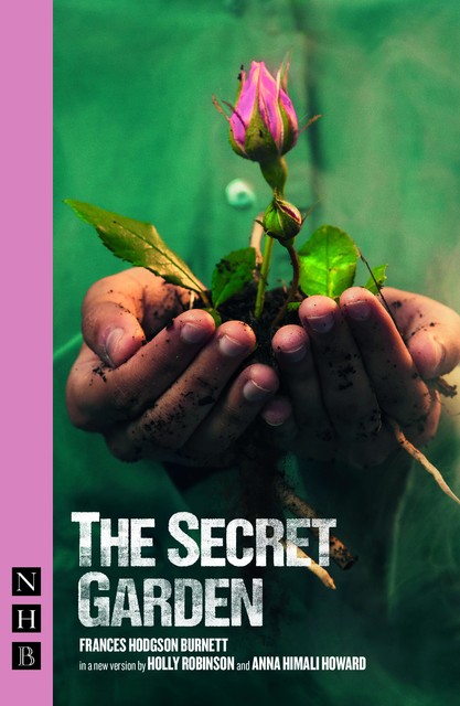 The Secret Garden (Open Air Theatre version) (NHB Modern Plays), Holly Robinson, Anna Howard