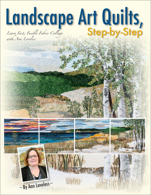 Landscape Art Quilts, Step-by-Step, Ann Loveless