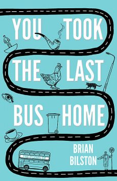 You Took the Last Bus Home, Brian Bilston