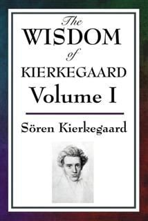 The Wisdom of Kierkegaard Vol. I, Søren Kierkegaard