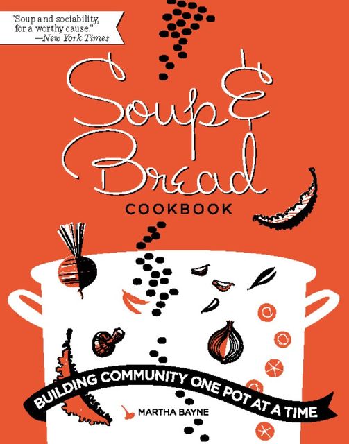 Soup and Bread Cookbook, Martha Bayne