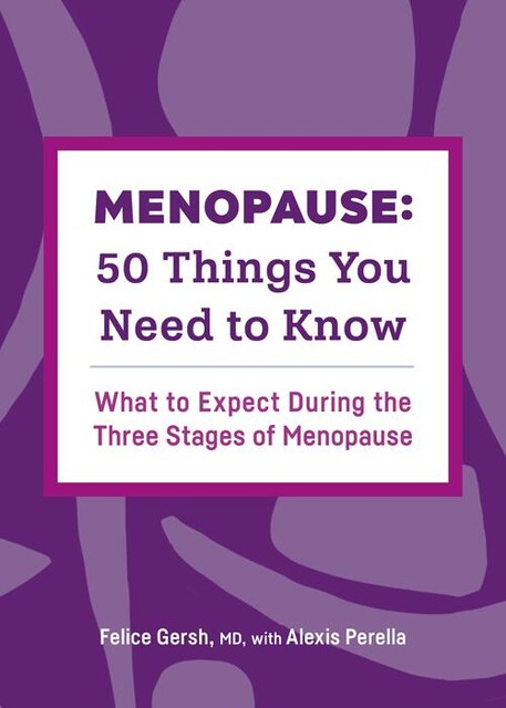 Menopause: 50 Things You Need to Know, Alexis Perella, Felice Gersh