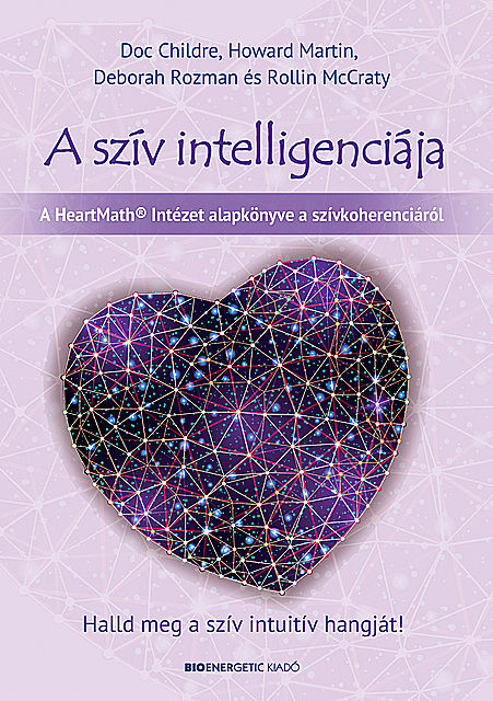 A szív intelligenciája, Deborah Rozmar, Doc Childre, Howard Martin, Rollin McCraty