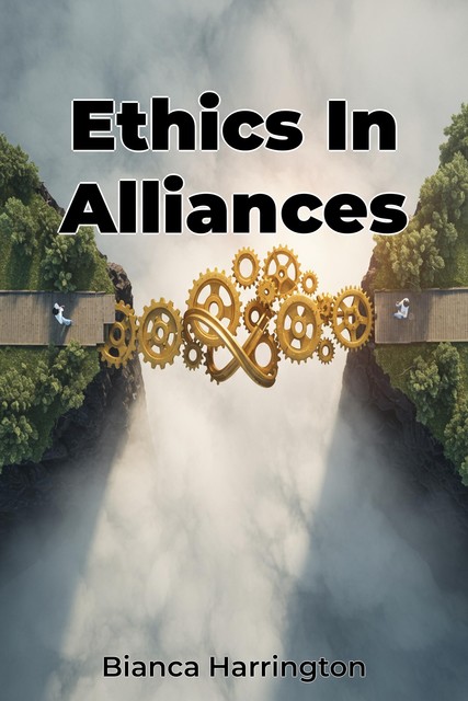 Ethics In Alliances, Bianca Harrington