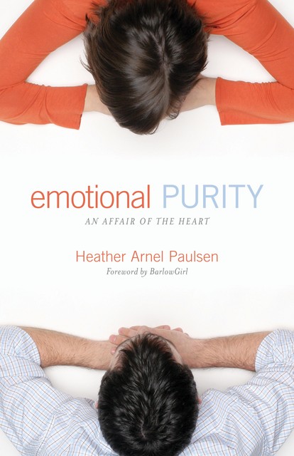 Emotional Purity (Includes Study Questions), Heather Arnel Paulsen