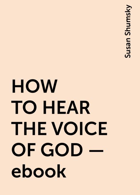 HOW TO HEAR THE VOICE OF GOD – ebook, Susan Shumsky
