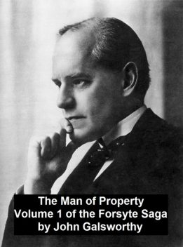 The Forsythe Saga - Man Of Property, John Galsworthy