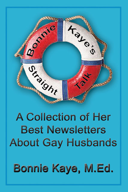 Bonnie Kaye’s Straight Talk: A Collection of Her Best Newsletters About Gay Husbands, Bonnie Kaye