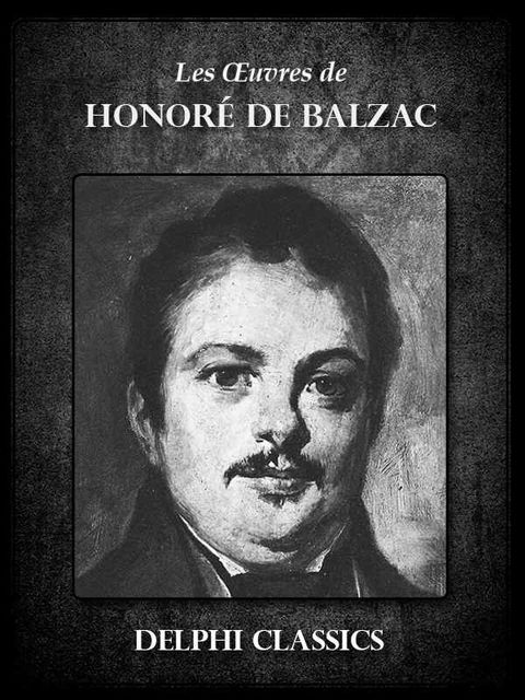 Oeuvres de Honoré de Balzac (Illustrée), Honoré de Balzac