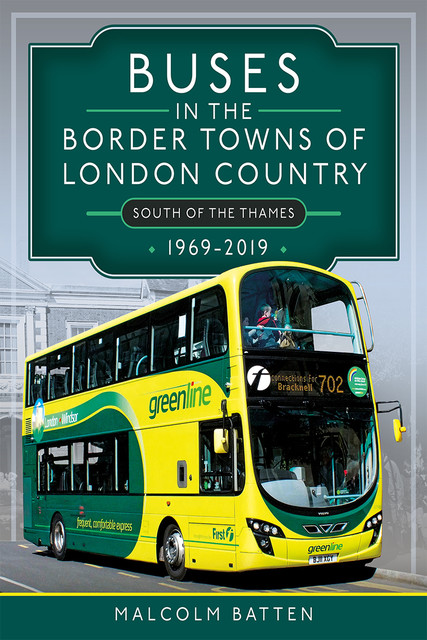 Buses in the Border Towns of London Country 1969–2019 (South of the Thames), Malcolm Batten