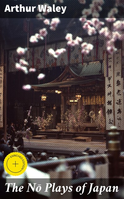 The Nō Plays of Japan, Arthur Waley
