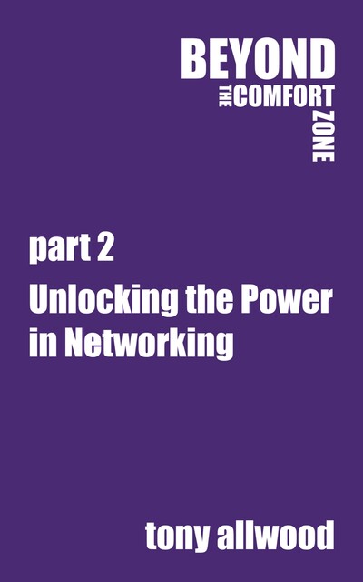 Unlocking the Power in Networking, Tony Allwood