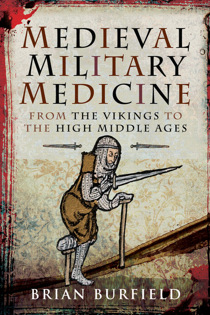 Medieval Military Medicine, Brian Burfield