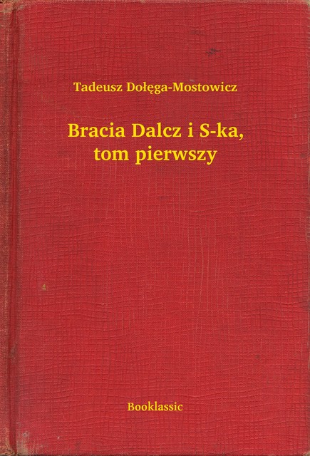 Bracia Dalcz i S-ka, tom pierwszy, Tadeusz Dołęga-Mostowicz