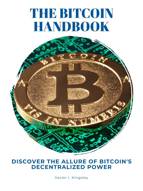 The Bitcoin Handbook, Xavier I. Kingsley