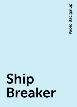 Ship Breaker, Paolo Bacigalupi