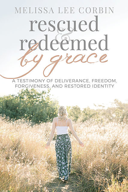 Rescued & Redeemed by Grace, Melissa Lee Corbin