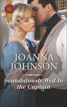 Scandalously Wed To The Captain, Joanna Johnson