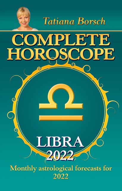 Complete Horoscope Libra 2022, Tatiana Borsch