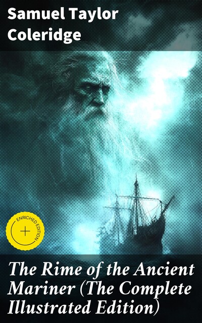 The Rime of the Ancient Mariner (The Complete Illustrated Edition), Samuel Taylor Coleridge