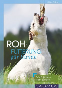 Rohfütterung für Hunde, Silke Böhm