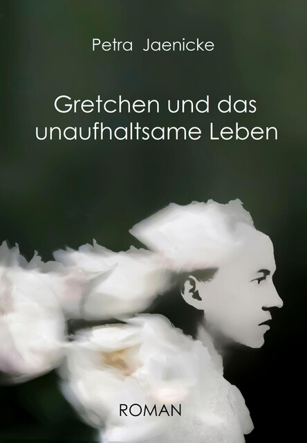 Gretchen und das unaufhaltsame Leben, Petra Jaenicke