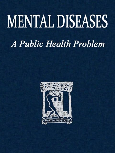 Mental diseases; a public health problem, James Vance May