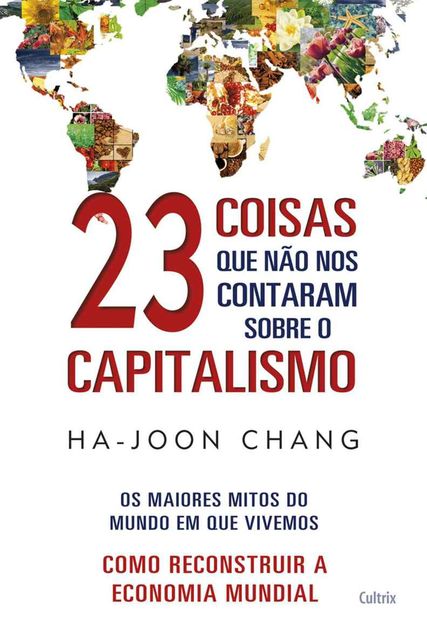 23 Coisas que não nos Contaram sobre o Capitalismo, Ha-Joon Chang