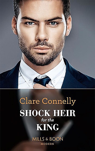 Shock Heir For The King, Clare Connelly