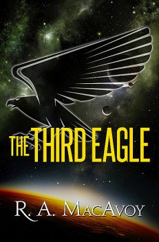 The Third Eagle, R.A. Macavoy