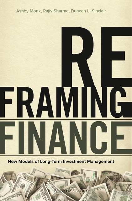 Reframing Finance, RAJIV SHARMA, Ashby Monk, Duncan L. Sinclair