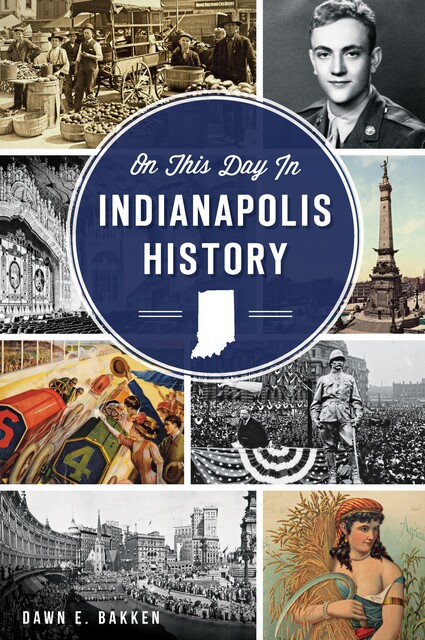 On This Day in Indianapolis History, Dawn E. Bakken