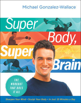Super Body, Super Brain, Michael Gonzalez-Wallace