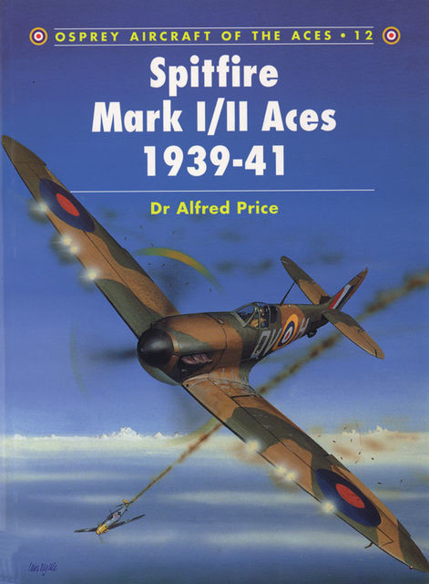 Spitfire Mark I/II Aces 1939–41, Alfred Price