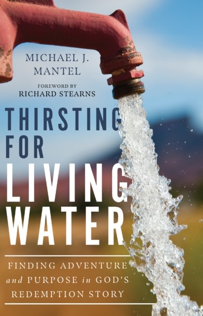 Thirsting for Living Water, Michael Mantel