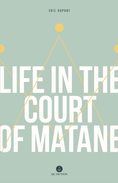 Life in the Court of Matane, Eric Dupont