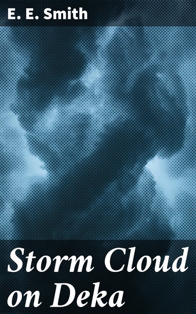 Storm Cloud on Deka, E.E.Smith