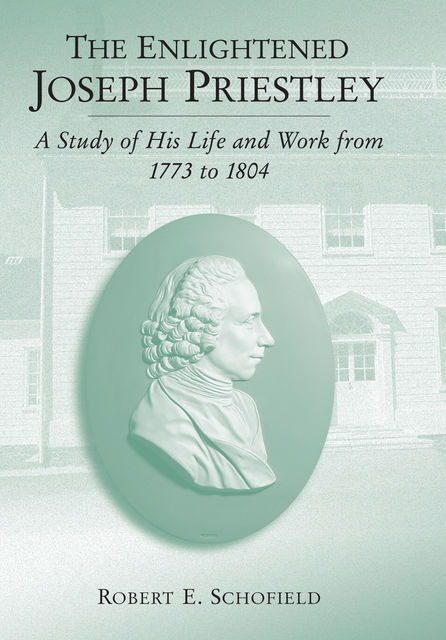 The Enlightened Joseph Priestley, Robert E. Schofield