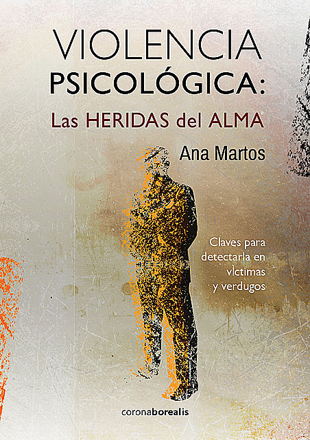 Violencia psicológica: las heridas del alma, Ana Martos