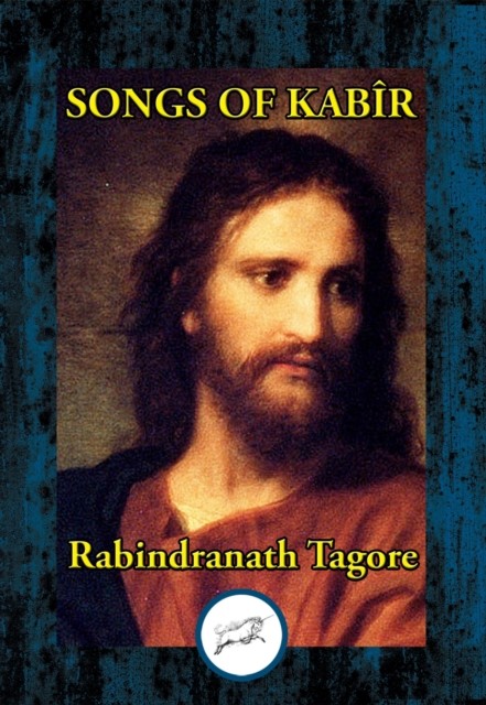 Songs of Kabir, Rabindranath Tagore, Andrew Harvey