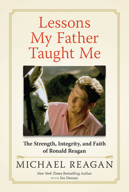 Lessons My Father Taught Me, Michael Reagan