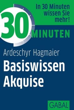 30 Minuten Basiswissen Akquise, Ardeschyr Hagmaier