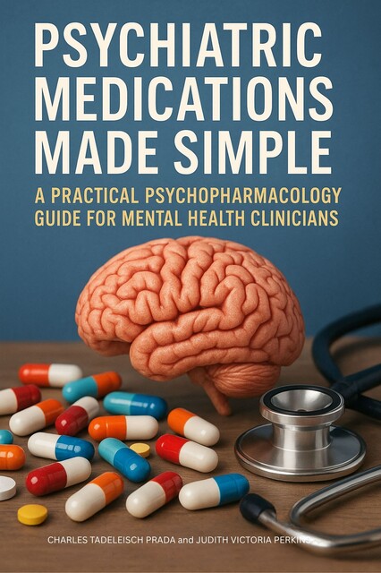 Psychiatric Medications Made Simple, Charles Tadelesh Prada, Judith Victoria Perkins